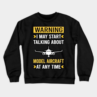 Warning Model Aircraft Crewneck Sweatshirt